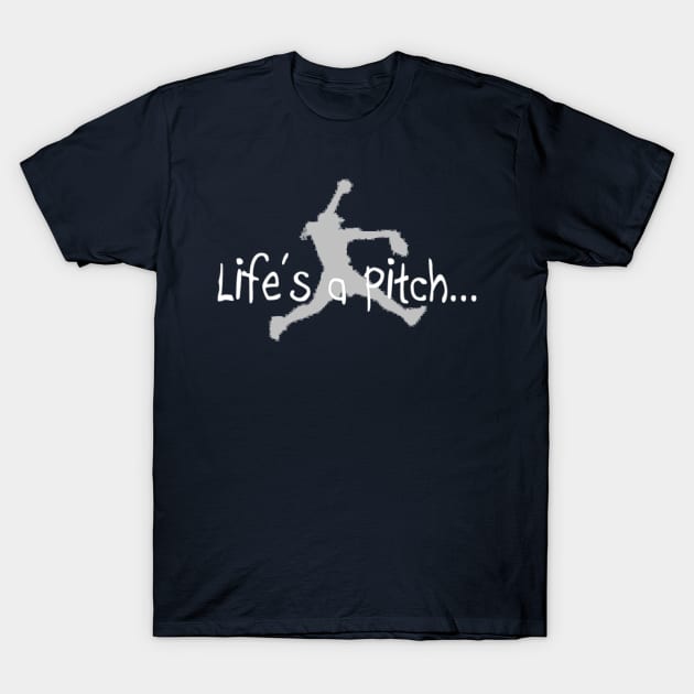 Life's a Pitch Funny Fastpitch Softball Pitcher T-Shirt by nikkidawn74